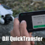 DJI QuickTransfer